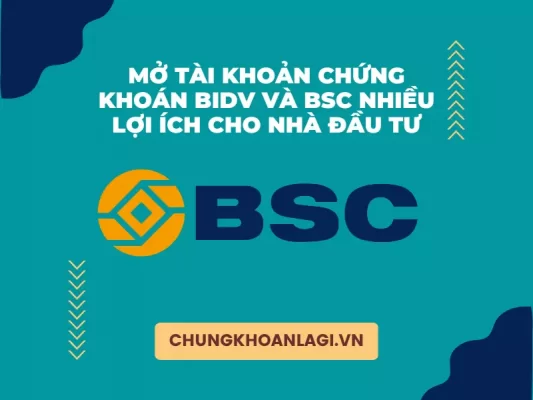 Hướng dẫn cách mở tài khoản chứng khoán BSC của ngân hàng BIDV