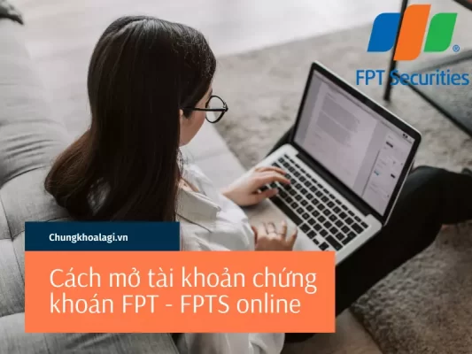 Hướng dẫn cách mở tài khoản chứng khoán FPT - FPTS