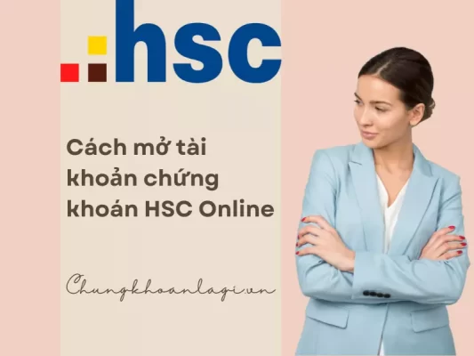 Hướng dẫn cách mở tài khoản chứng khoán hsc ở đâu mở online