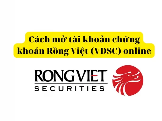 Cách mở tài khoản chứng khoán Rồng Việt online VDSC
