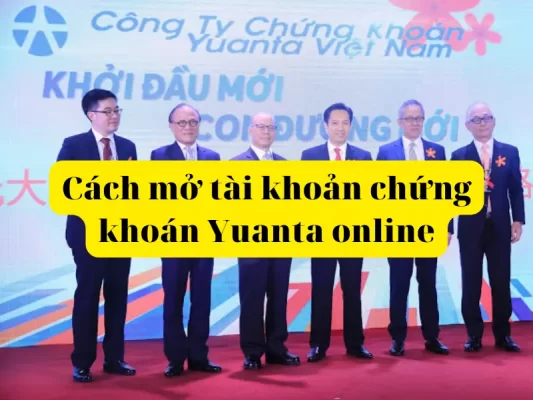 Cách mở tài khoản chứng khoán Yuanta Online