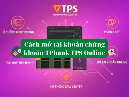Hướng dẫn cách mở tài khoản chứng khoán TPBank Online TPS