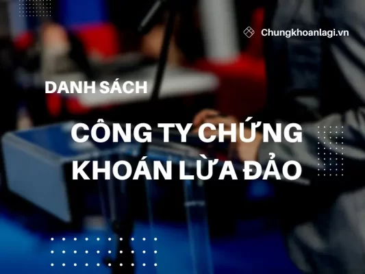 Danh sách các công ty chứng khoán lừa đảo nhà đầu tư