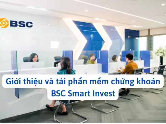 Giới thiệu phần mềm chứng khoán BSC Smart Invest