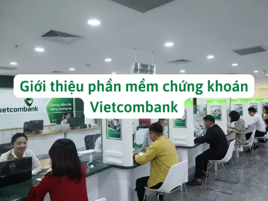 Giới thiệu phần mềm chứng khoán Vietcombank