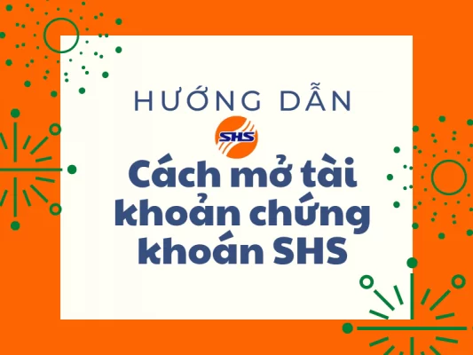 Hướng dẫn cách mở tài khoản chứng khoán SHS