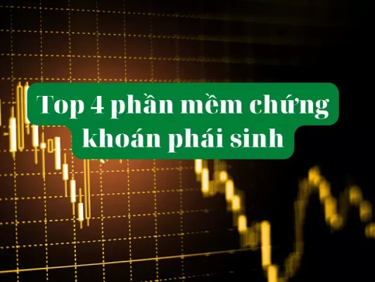 Top 4 phần mềm chứng khoán phái sinh