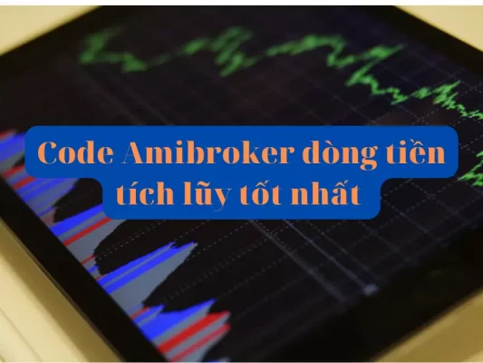 Code Amibroker dòng tiền tích lũy tốt nhất
