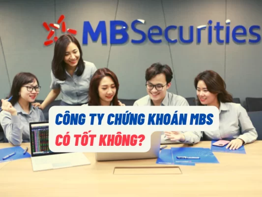 Công ty chứng khoán MBS có tốt không