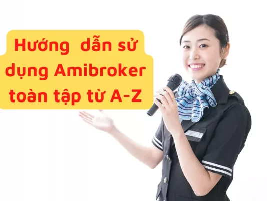 Hướng dẫn sử dụng Amibroker toàn tập từ A-Z