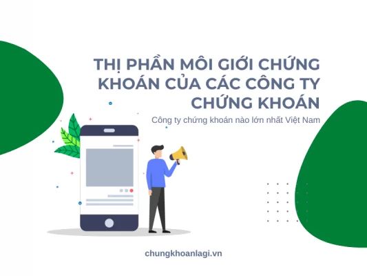 công ty chứng khoán lớn nhất Việt Nam và có thị phần cao nhất