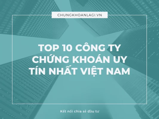 công ty chứng khoán nào uy tín nhất Việt Nam