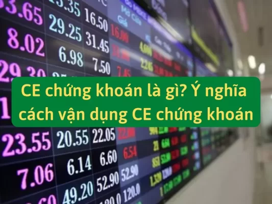Ce chứng khoán là gì, Ý nghĩa và cách vận dụng CE chứng khoán