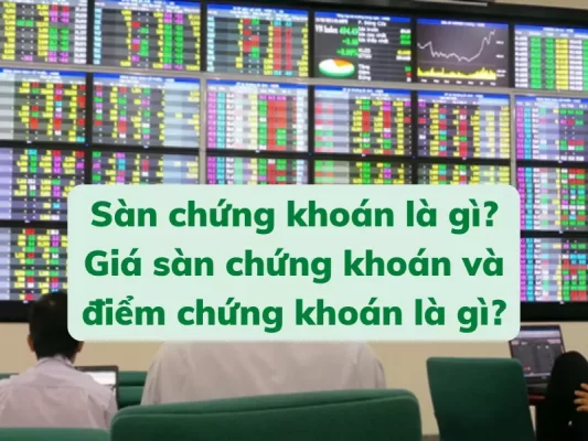 Sàn chứng khoán là gì - Giá sàn chứng khoán là gì - Điểm chứng khoán là gì
