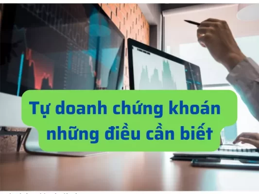 Tự doanh chứng khoán những điều cần biết