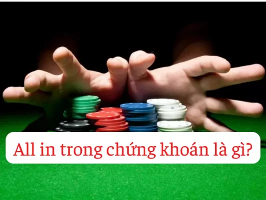 All in trong chứng khoán là gì -Những điều cần biết về All in