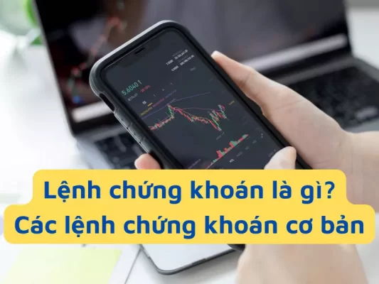 Lệnh chứng khoán là gì - Các lệnh chứng khoán cơ bản