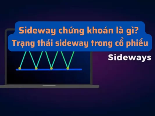 Sideway chứng khoán là gì? Trạng thái sideway cổ phiếu