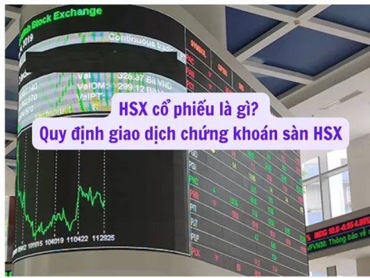 HSX cổ phiếu là gì? Quy định giao dịch chứng khoán sàn HSX
