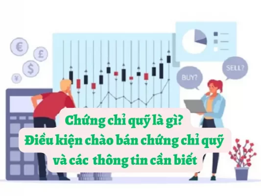 Chứng chỉ quỹ là gì? Điều kiện chào bán chứng chỉ quỹ
