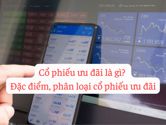 Cổ phiếu ưu đãi là gì Đặc điểm, phân loại cổ phiếu ưu đãi