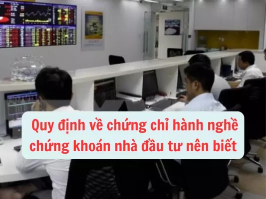 Quy định về chứng chỉ hành nghề chứng khoán