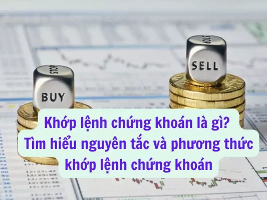 Khớp lệnh chứng khoán là gì, Nguyên tắc và phương thức khớp lệnh chứng khoán
