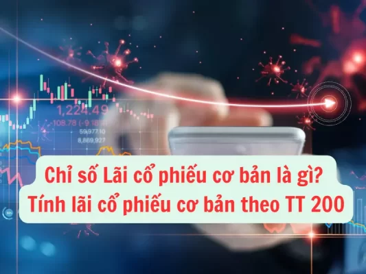 Lãi cổ phiếu cơ bản và cách tính lãi cổ phiếu cơ bản theo thông tư 200