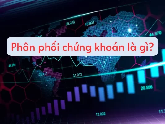 Phân phối chứng khoán là gì? hoạt động phân phối chứng khoán