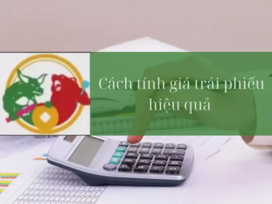 Cách tính giá trái phiếu hiệu quả