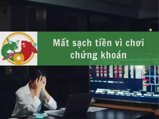 Lý do mất sạch tiền vì chơi chứng khoán