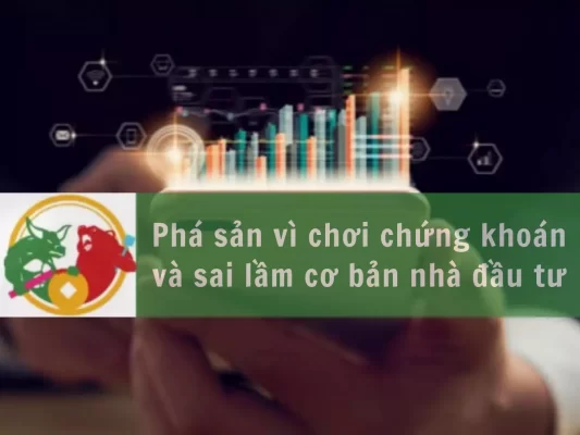 Phá sản vì chứng khoán, sai lầm cơ bản của nhà đầu tư