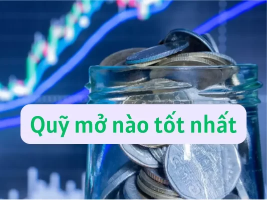 Quỹ mở nào tốt nhất