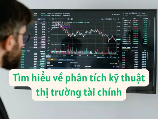 Tìm hiểu về phân tích kỹ thuật thị trường tài chính