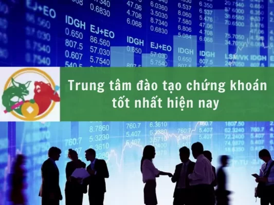 Top 10 trung tâm đào tạo chứng khoán tốt nhất hiện nay