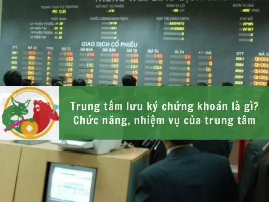 Trung tâm lưu ký chứng khoán là gì, Chức năng, nhiệm vụ trung tâm lưu ký chứng khoán