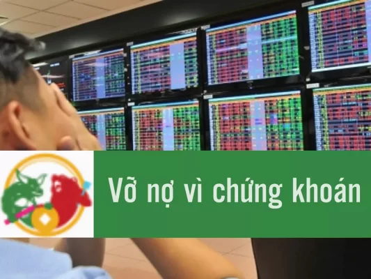 Vỡ nợ vì chứng khoán với những nguyên nhân cơ bản