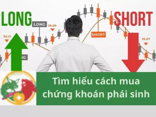 Tìm hiểu cách mua chứng khoán phái sinh trên VPS