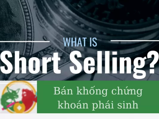 Tìm hiểu hoạt động bán khống chứng khoán phái sinh