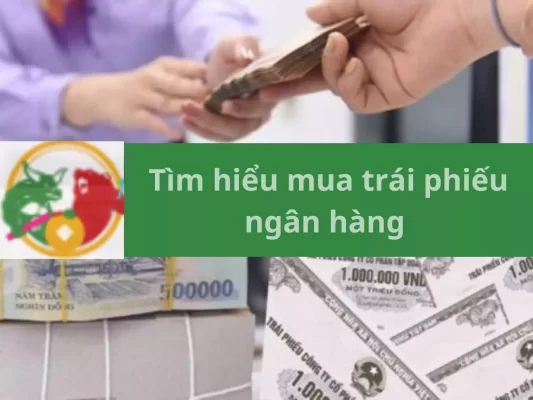 Tìm hiểu mua trái phiếu ngân hàng và top công ty phát hành trái phiếu ngân hàng