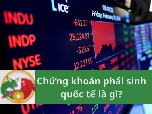 Chứng khoán phái sinh quốc tế là gì, Tìm hiểu thị trường phái sinh quốc tế