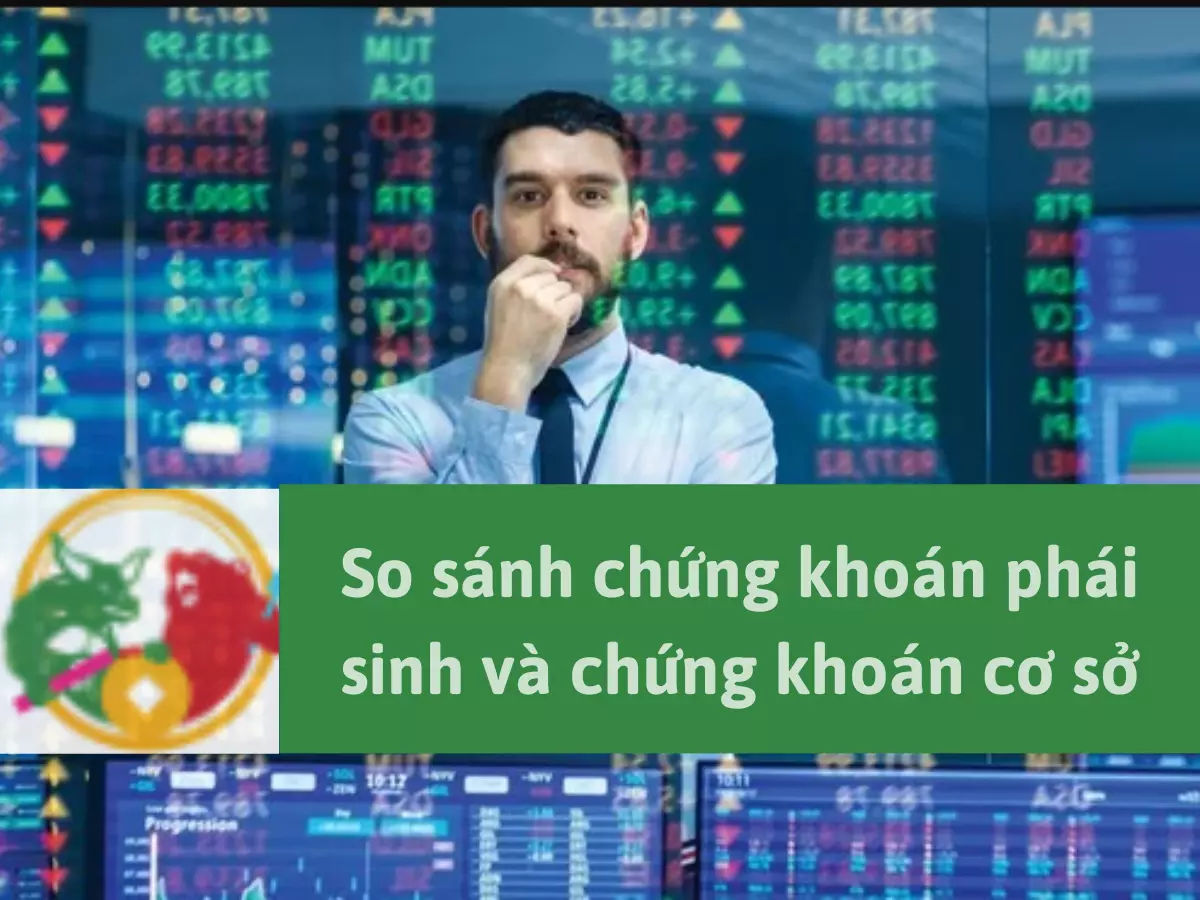 [3 Tips] So sánh chứng khoán phái sinh và chứng khoán cơ sở