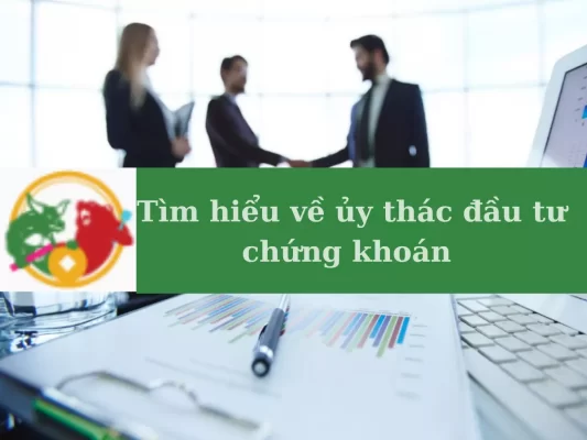 Tìm hiểu về ủy thác đầu tư chứng khóa