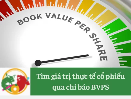Chí báo BVPS, tìm giá trị thực tế cổ phiếu qua chỉ báo BVPS