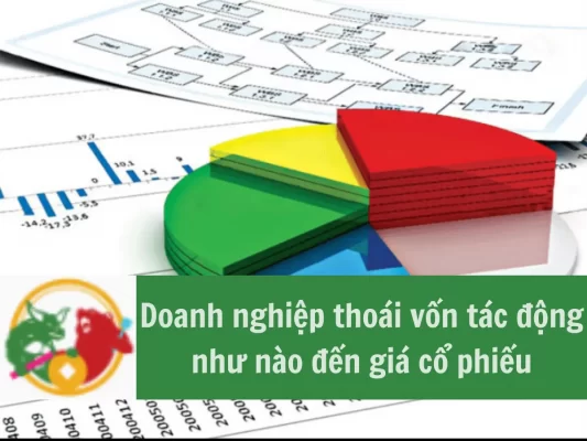 Thoái vốn là gì, doanh nghiệp thoái vốn tác động như thế nào đến giá cổ phiếu
