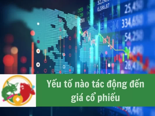 tìm hiểu các yếu tố nào tác động đến giá cổ phiếu