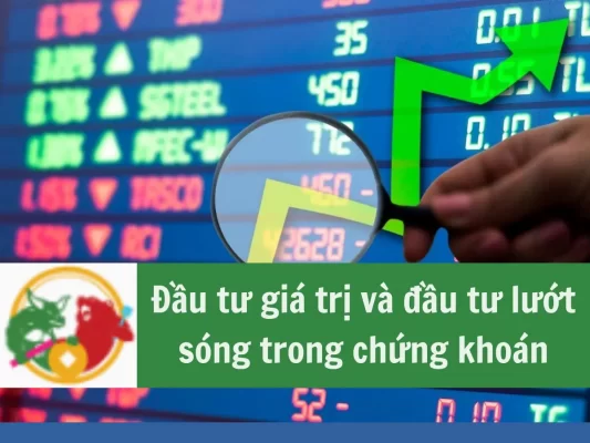 Đầu tư giá trị, đầu tư lướt sóng, đầu tư giá trị và đầu tư lướt sóng trong chứng khoán