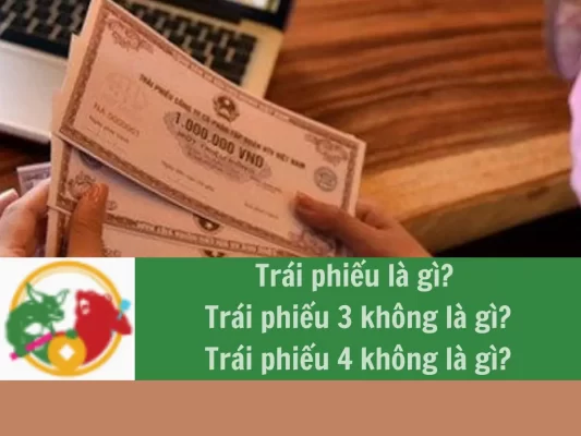 Trái phiếu là gì, Trái phiếu 3 không là gì, Trái phiếu 4 không là gì