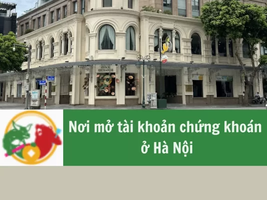 Nơi mở tài khoản chứng khoán ở Hà Nội, Mở tài khoản chứng khoán ở Hà nội