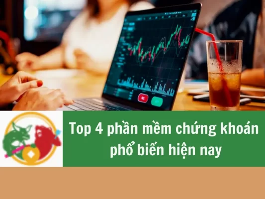 Top 4 phần mềm chứng khoán phổ biến hiện nay, phần mềm chứng khoán